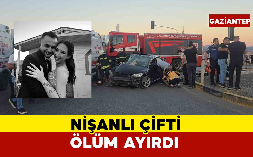 Nişanlı çifti ölüm ayırdı