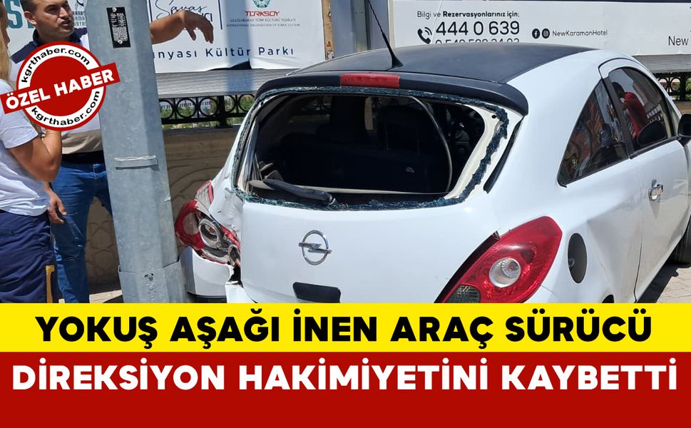 Sürücü Yokuşta Kontrolü Kaybetti