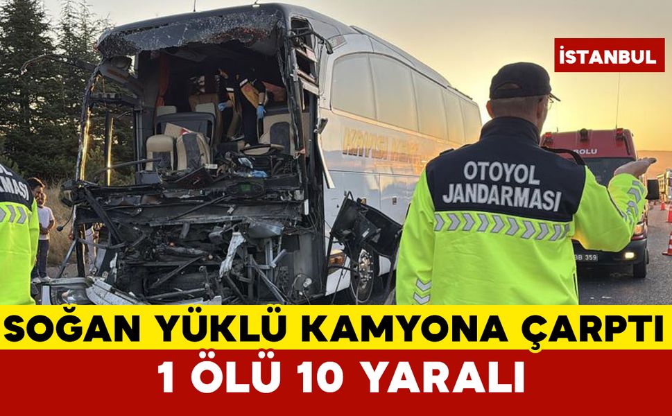 TEM’de yolcu otobüsü ile soğan yüklü kamyon çarpıştı: 1 ölü, 10 yaralı