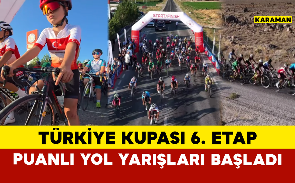 Türkiye Kupası 6. Etap Puanlı Yol Yarışları Başladı