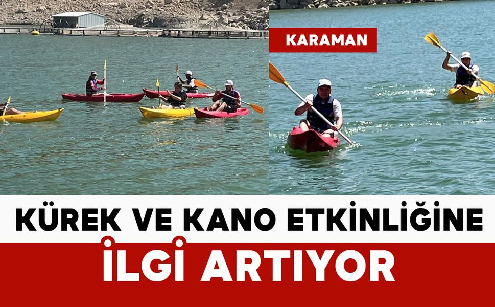 Karaman'da Kürek ve Kano Halk Günü Etkinliğine ilgi artıyor