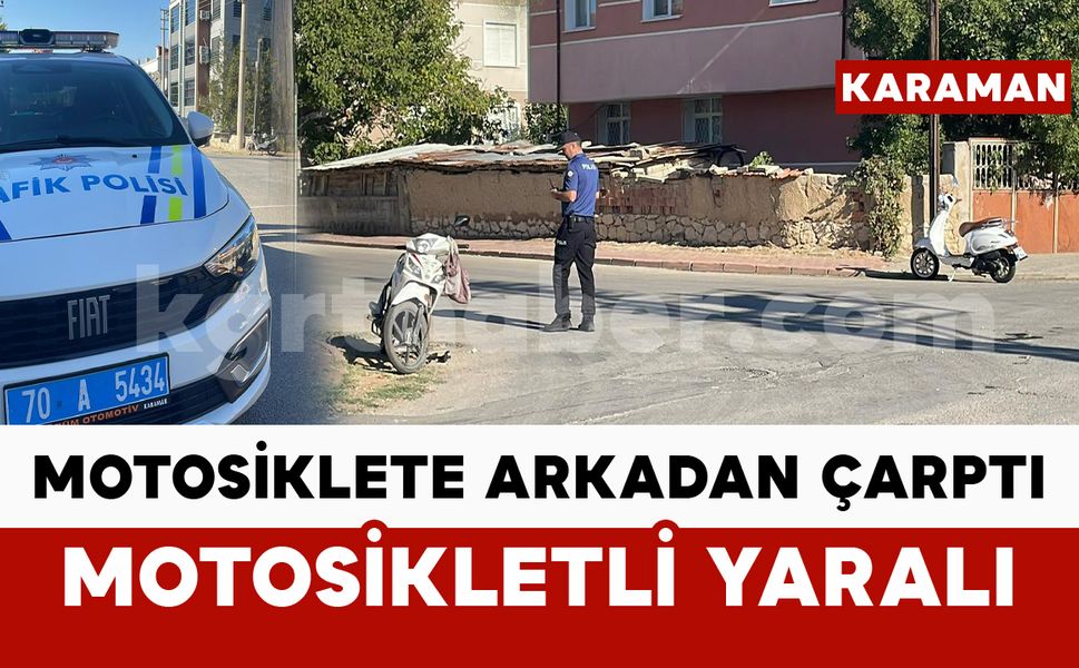 Motosiklete arkadan çarpan motosikletli yaralandı