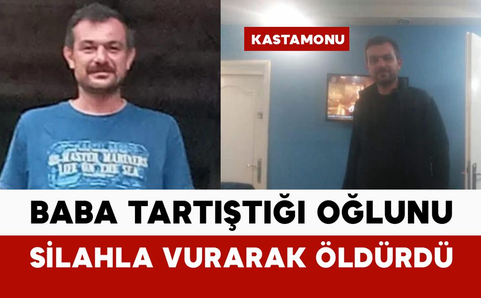 Baba tartıştığı oğlunu silahla vurarak öldürdü