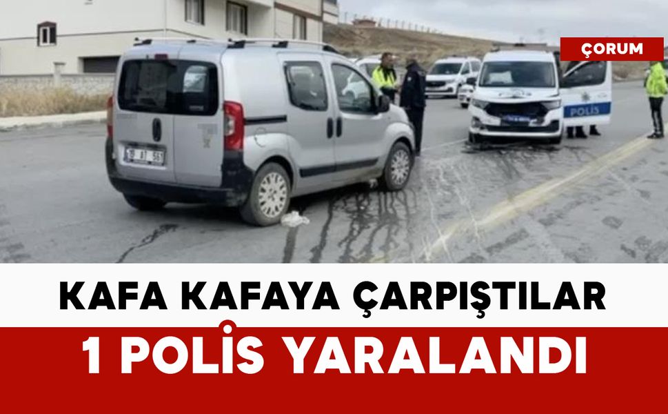 Ekip aracıyla kafa kafaya çarpıştı: 1 polis yaralı