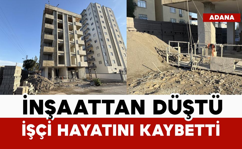 İnşaattan düşen 45 yaşındaki işçi öldü
