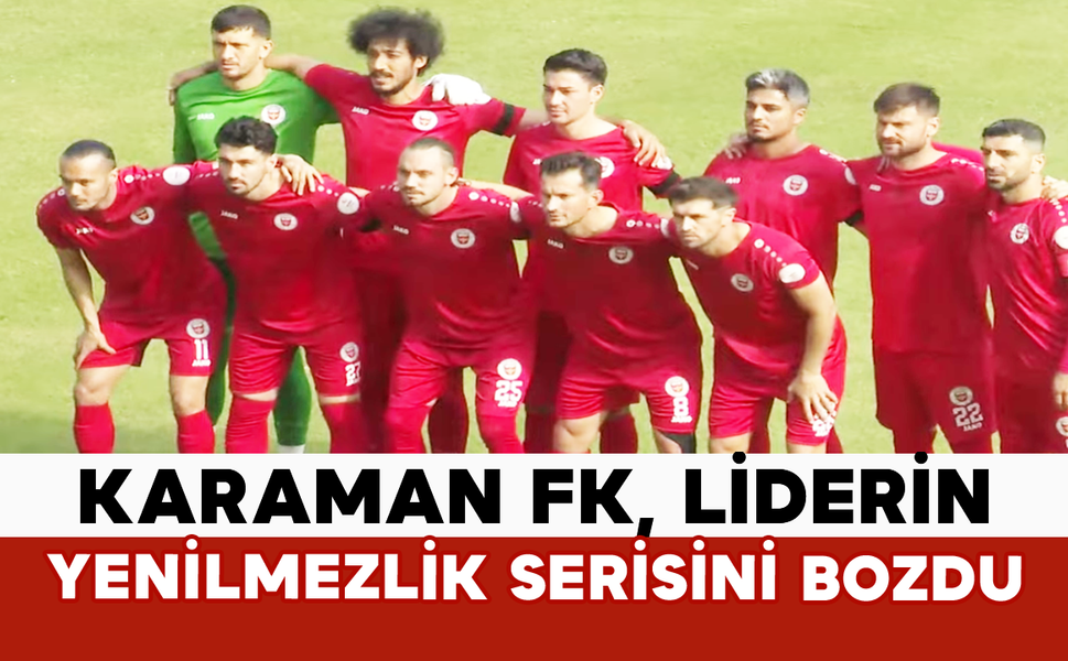 Karaman FK, Liderin Yenilmezlik Serisini Bozdu