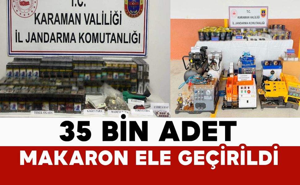 Karaman'da 35 bin 100 adet makaron ele geçirildi