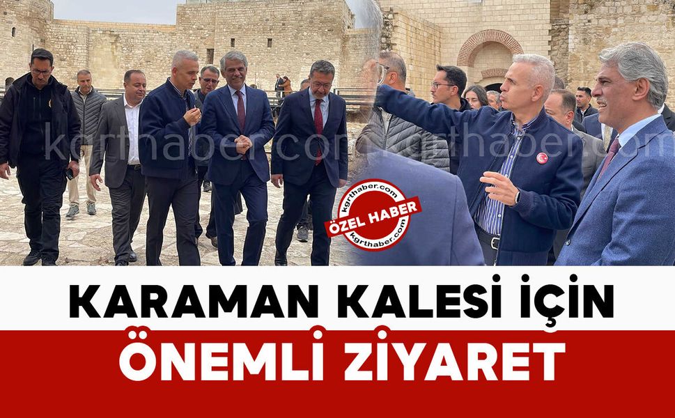 Karaman Kalesi İçin Önemli Ziyaret: Bakan Yardımcısı İnceleme Yaptı
