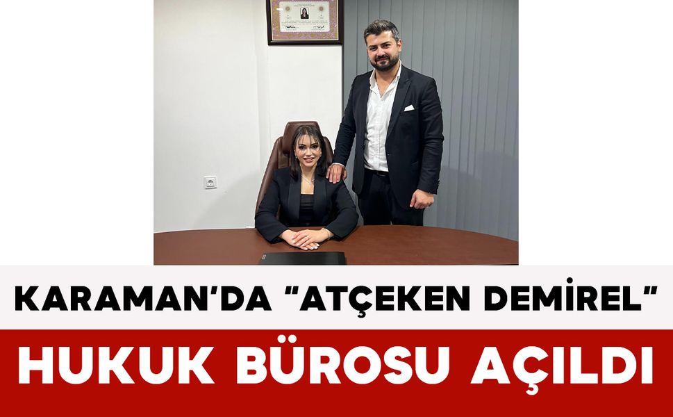 Karaman’da Atçeken Demirel Hukuk Bürosu Açıldı