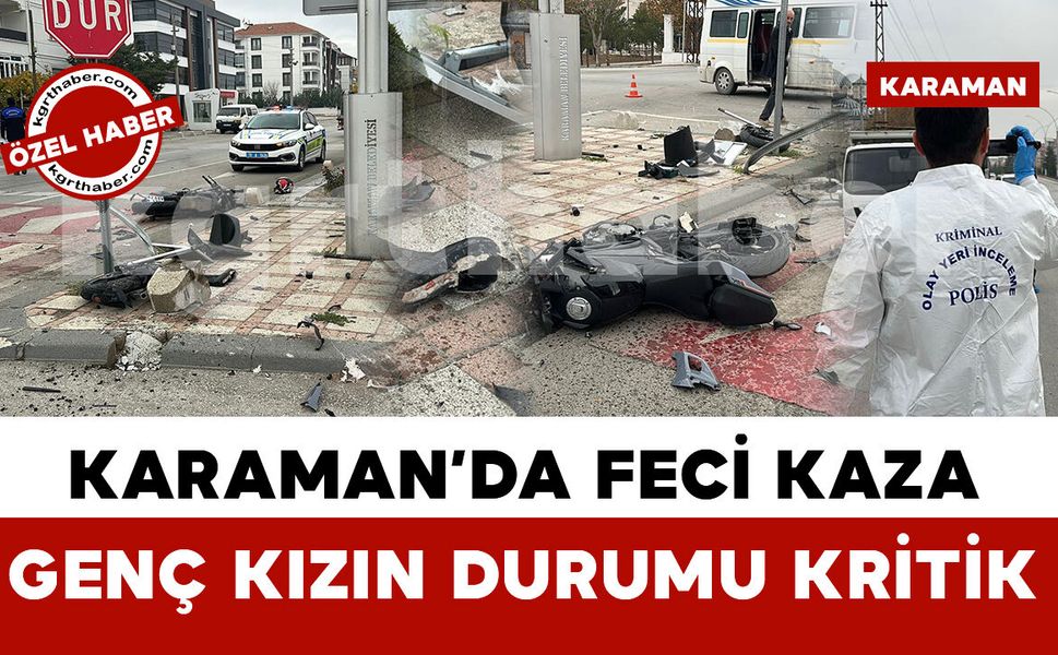 Karaman’da Feci Kaza: Genç Kız Motosiklet Sürücüsü Ağır Yaralandı