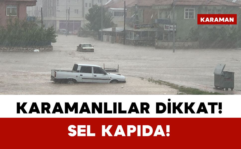 Karaman'a şiddetli yağış uyarısı!