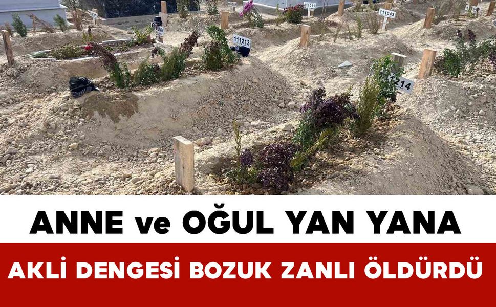 Mersin’de komşusu tarafından öldürülen anne ve oğlu toprağa verildi