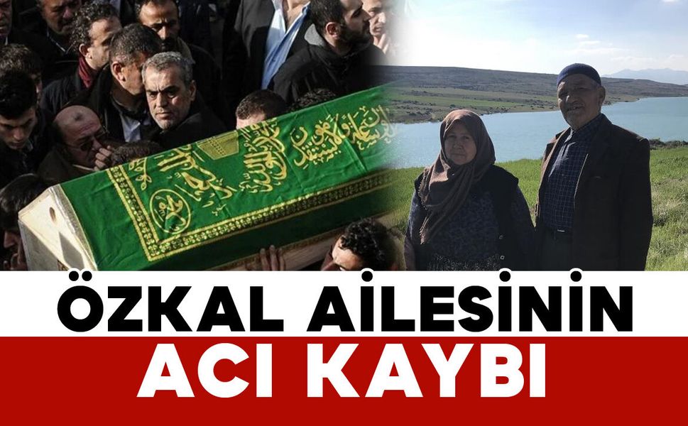 Özkal Ailesinin Acı Kaybı