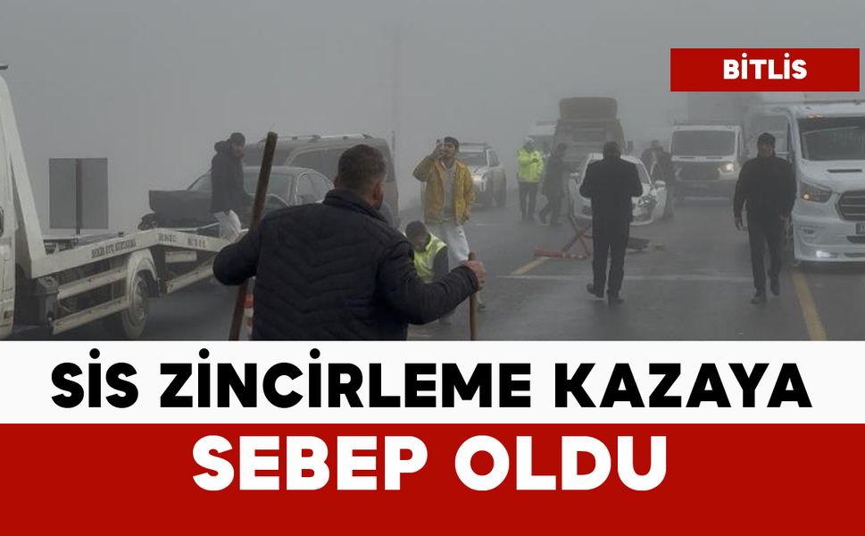 Sis zincirleme kazaya sebep oldu