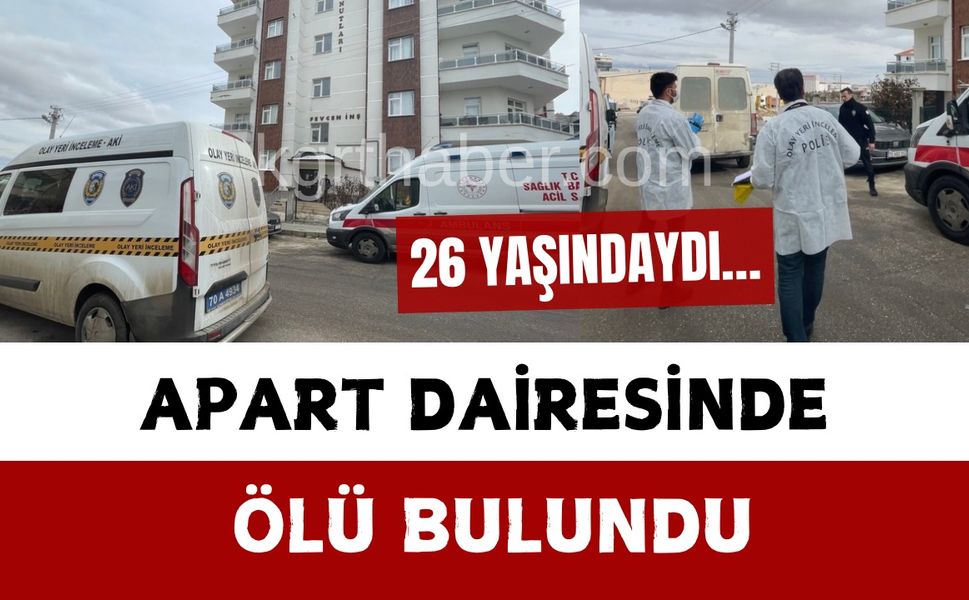 26 yaşındaki genç apart dairesinde ölü bulundu