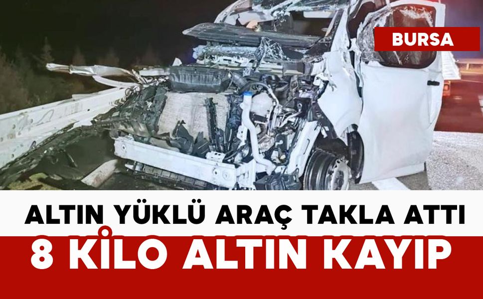 8 kilo altın kayıp: altın yüklü zırhlı araç takla attı