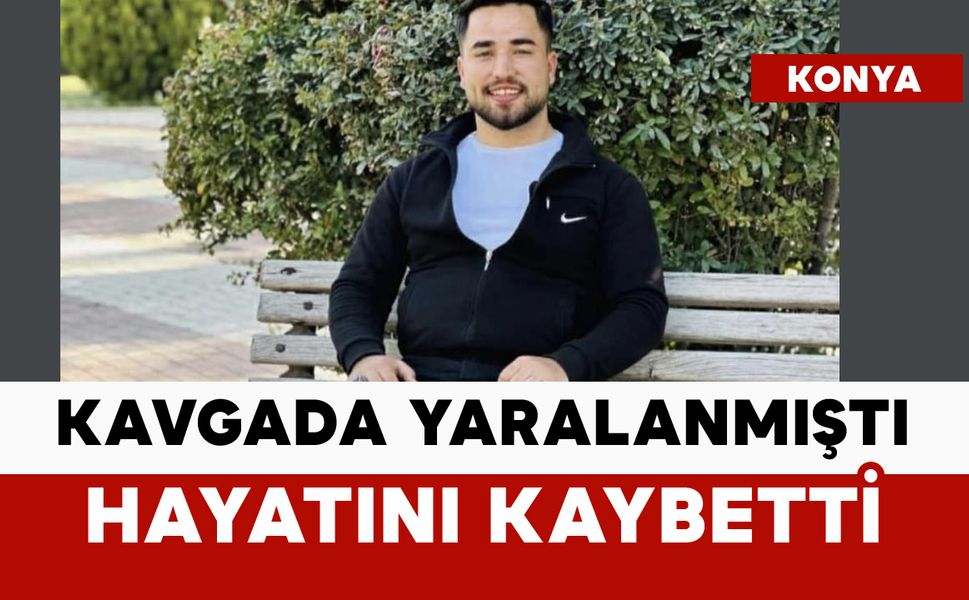 Kafedeki kavgada yaralanmıştı: hayatını kaybetti