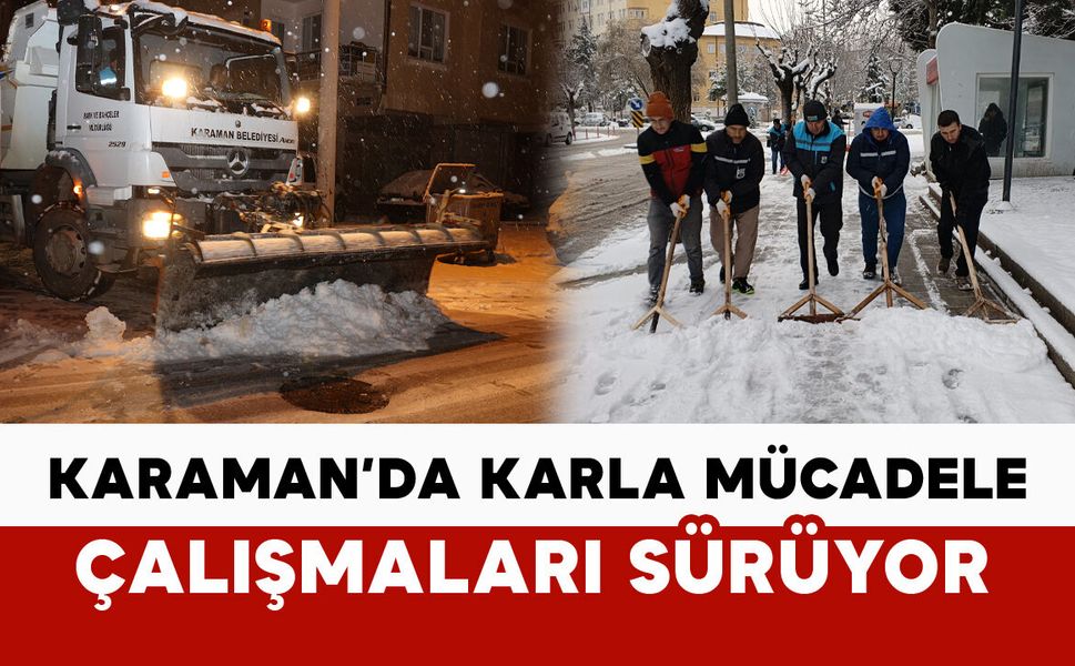 Karaman’da belediye karla mücadele çalışmalarını sürdürüyor