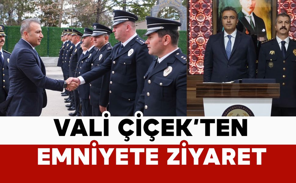 Vali Çiçek’ten Karaman Emniyeti’ne Ziyaret