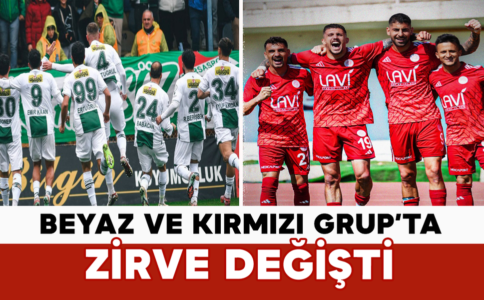 Beyaz ve Kırmızı Grup’ta Zirve Değişti