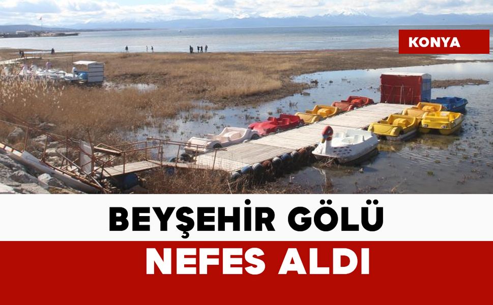 Beyşehir Gölü yağışlar sonrası nefes aldı