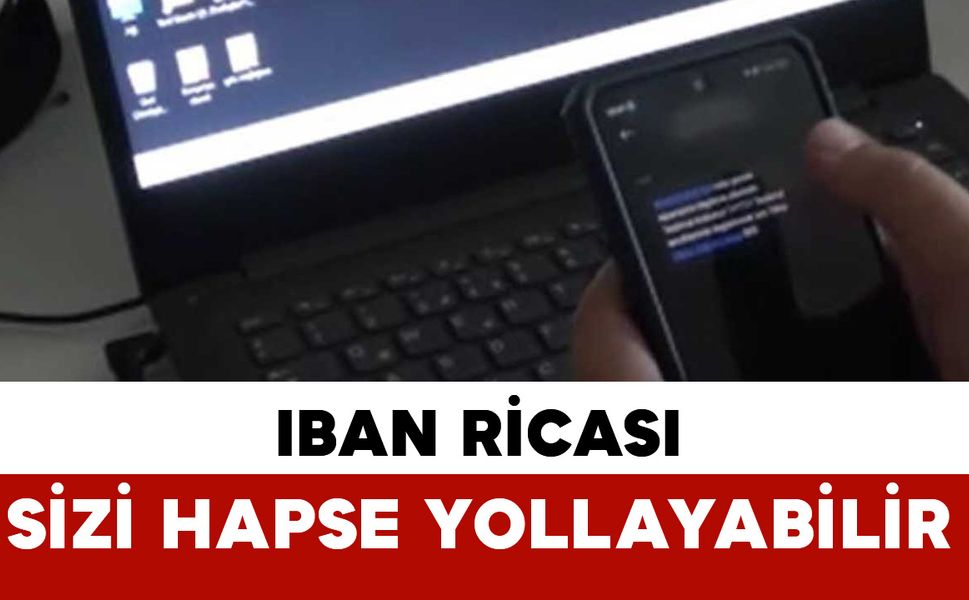 Bir IBAN ricası sizi hapse yollayabilir