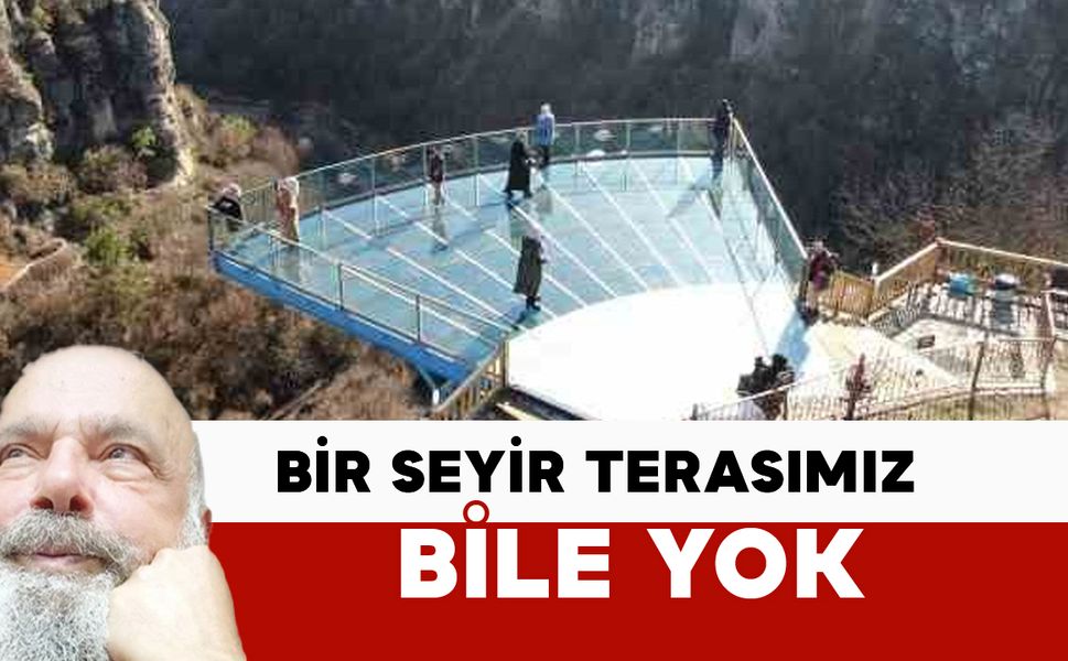 Bir Seyir Terasımız Bile Yok