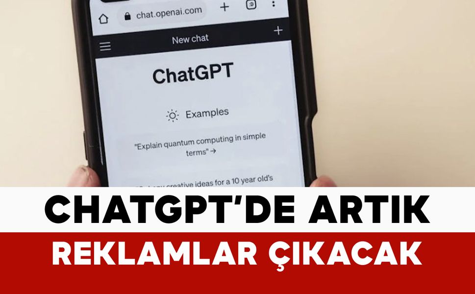 ChatGPT’de artık reklamlar çıkacak