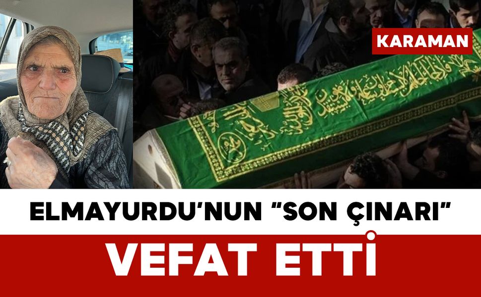Elmayurdu’nun “Son Çınarı” Fadime Şahin Vefat Etti