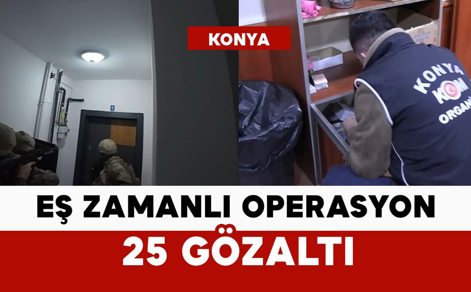 Eş zamanlı operasyon: 25 gözaltı
