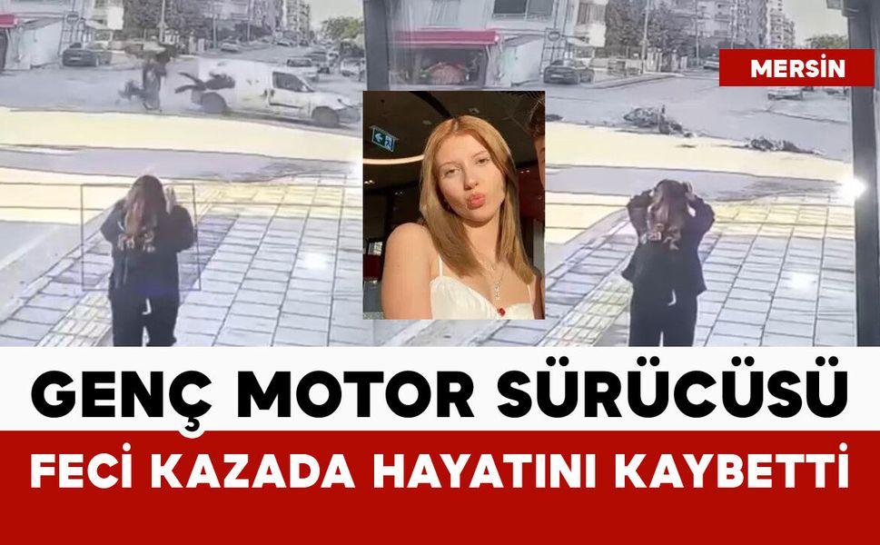 Genç kız motosiklet kazasında hayatını kaybetti