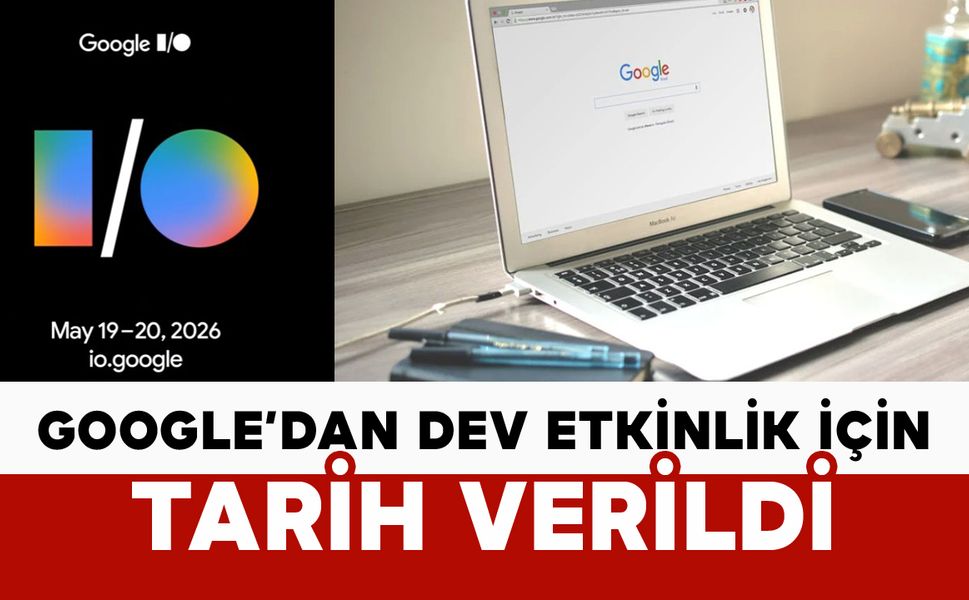 Google’dan dev etkinlik için tarih verildi