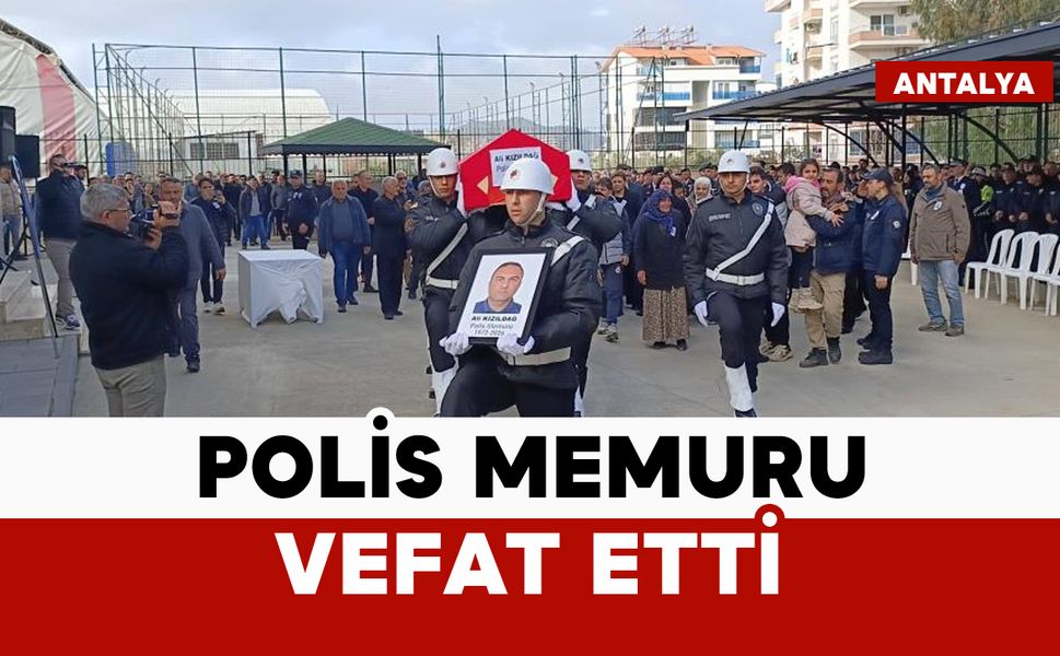 Havalimanı'nda görevli polis memuru vefat etti