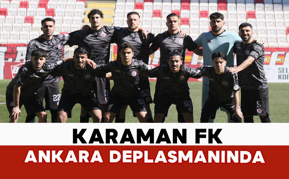 Karaman FK Ankara Deplasmanında