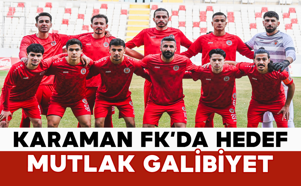 Karaman FK’da Hedef Mutlak Galibiyet