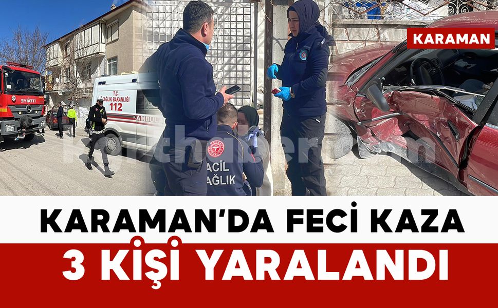 Karaman’da iki otomobil çarpıştı: 3 yaralı