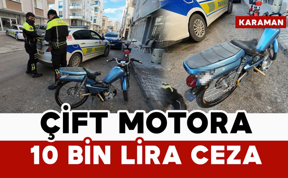 Karaman'da kasksız ve katlı plakalı çift motora ceza