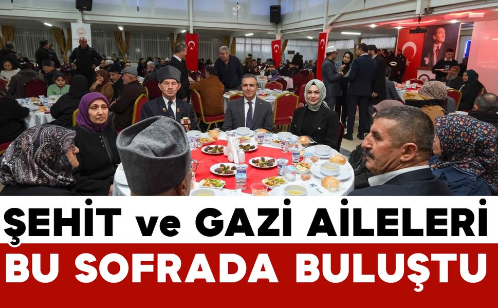 Karaman'da şehit yakınları ve gaziler ‘Büyük Aile Sofrası'nda buluştu