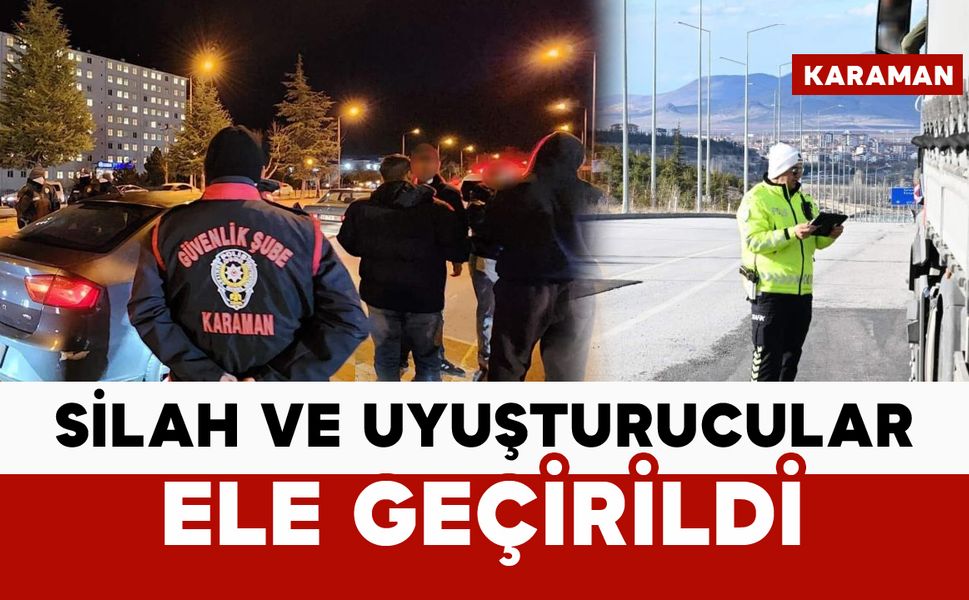 Karaman'da silah ve uyuşturucu ele geçirildi: 5 tutuklama