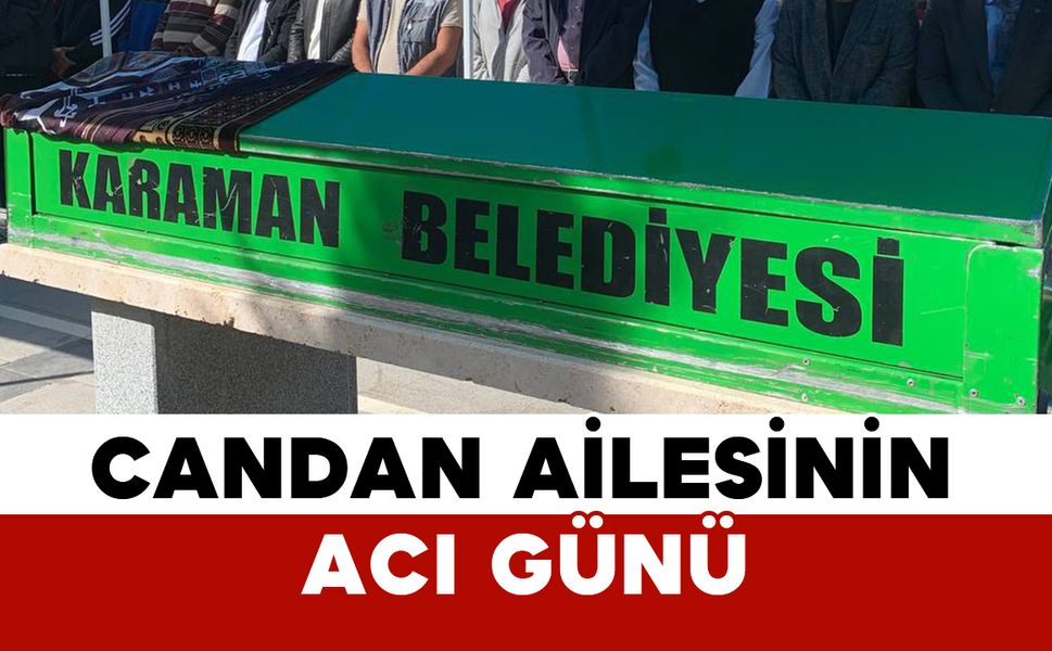 Karamanlı Candan ailesinin acı günü