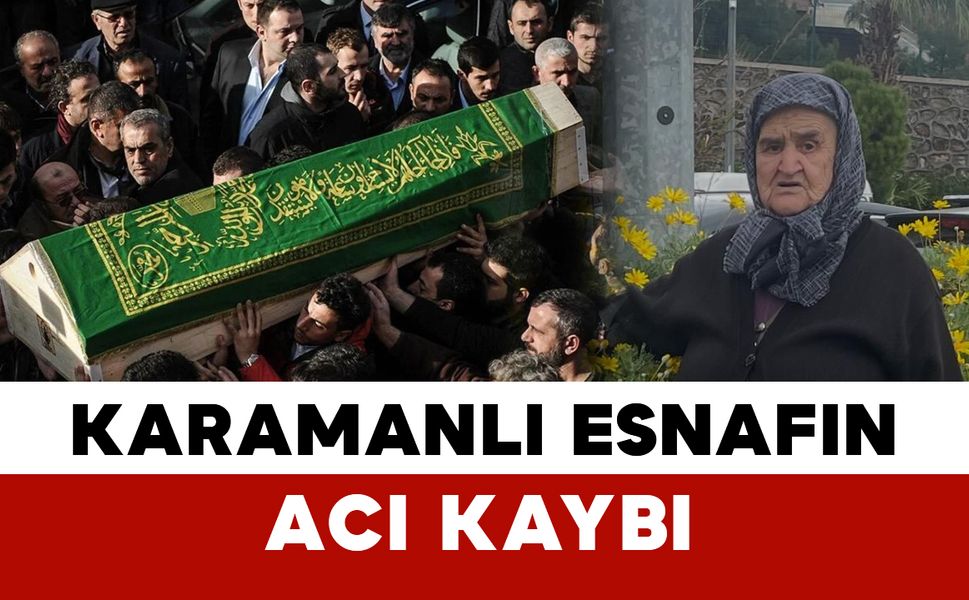 Karamanlı esnafın acı kaybı