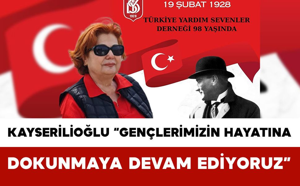 Kayserilioğlu: "Gençlerimizin Hayatına Dokunmaya Devam Ediyoruz"