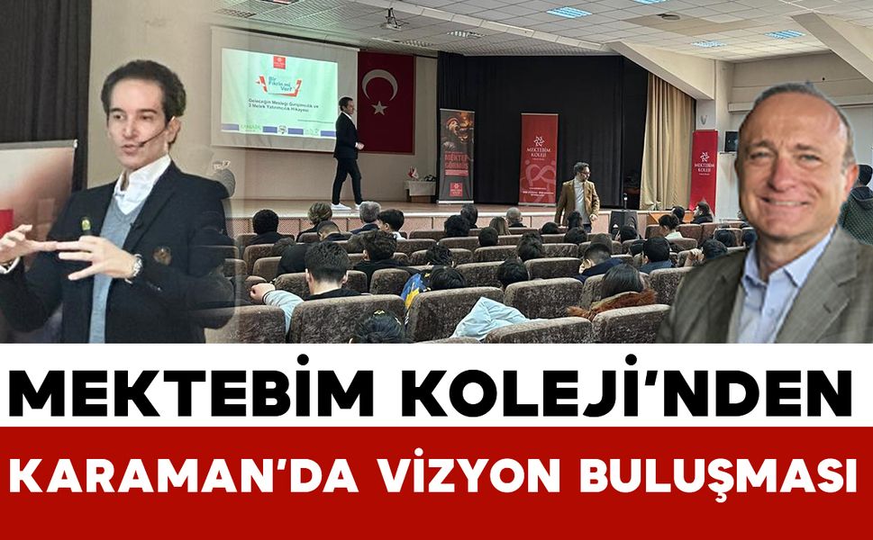 Mektebim Koleji’nden Karaman’da geleceğe Yön Veren Vizyon Buluşması