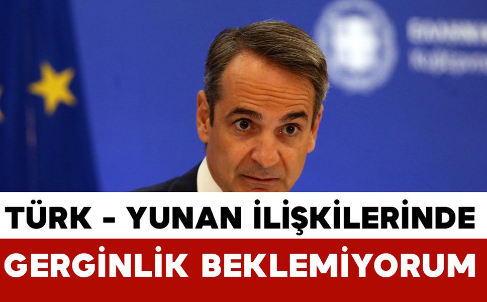 Miçotakis’ten Ankara Ziyareti Öncesi Mesaj: “Türk-Yunan İlişkilerinde Gerginlik Beklemiyorum”