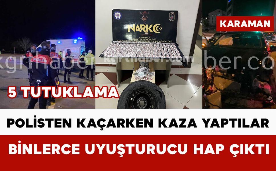 Polisten kaçarken kaza yapmışlardı... Binlerce uyuşturucu hap çıktı: 5 kişi tutuklandı