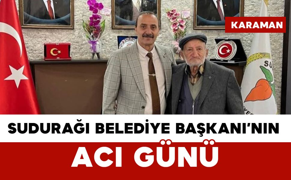 Sudurağı Belediye Başkanı’nın Acı Günü