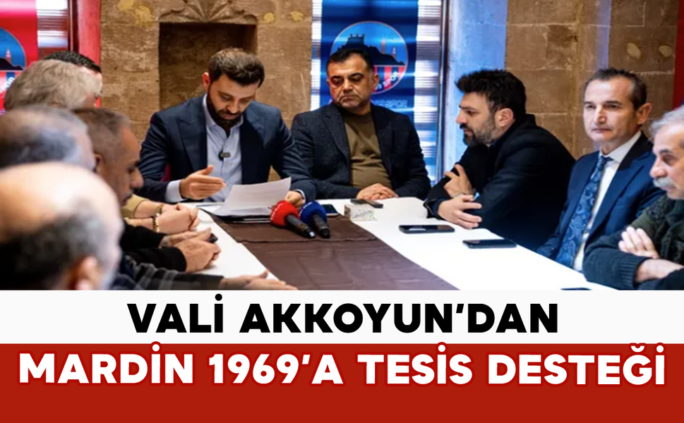 Vali Akkoyun’dan Mardin 1969’a Tesis Desteği
