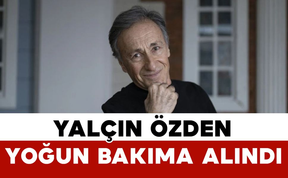 Yalçın Özden yoğun bakımda: Ailesinden “Dualarınızı esirgemeyin” çağrısı