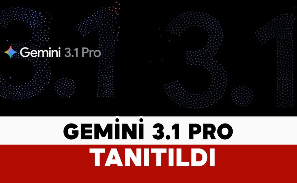 Yeni yapay zeka modeli Gemini 3.1 Pro duyuruldu