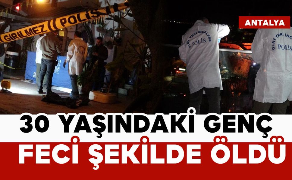 21 Yaşındaki genç 30 metre yükseklikten düşerek öldü
